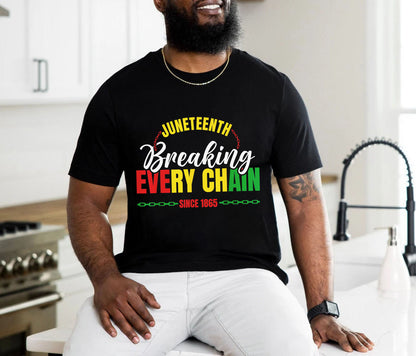 Breaking Every Chain Since 1865 T-shirt, Juneteenth Shirt, Black History Shirt, Black Woman Gift, Black Independence Day, BLM Tee