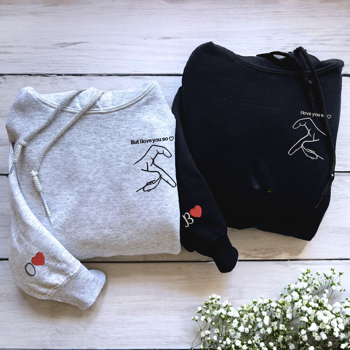 But I Love You So I Love You Sweatshirt or Hoodie, Custom Embroidered for His and Hers Valentines Gifts