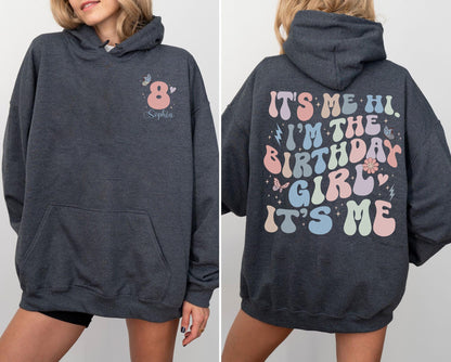 Custom It's me Hi I'm the Birthday Girl It's Me Hoodie, Custom Birthday Name Age Shirt, It's me Hi Shirt, Personalized Birthday Tee