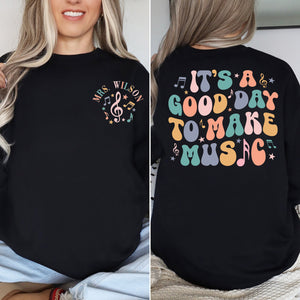 Custom Music Teacher Shirt, It's A Good Day To Make Music Sweatshirt, Music Teacher Gift, Teacher Gifts, Music Class Hoodie, Music Shirt