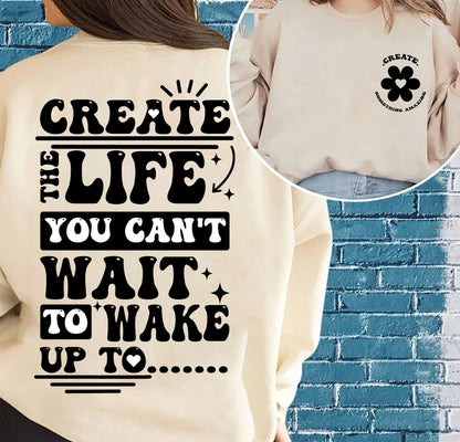 Create The Life You Can't Wait To Wake Up To Shirt, Life Creator Tee, Can't Wait To Live Shirt, Create Your Perfect Day T-Shirt