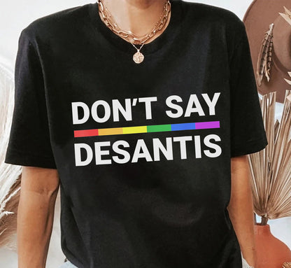 Don't Say Desantis Anti Facist T-shirt, Say Gay Florida Shirt, Equal Rights Tee, LGBTQIA Pride Shirt, Gay Pride Shirt, Trans Rights Shirt