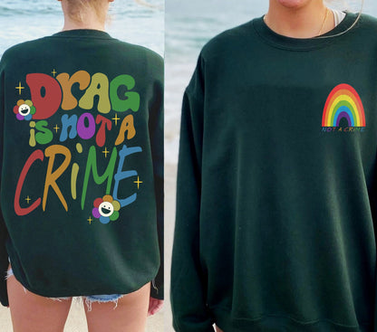 Drag is Not a Crime 2 Side Sweatshirt, Support Drag Hoodie, LGBTQ Rights Shirt, Protect Drag Top, Pro Drag Queen Tee, Drag Ban Protest Gift