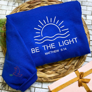 Embroidered Be The Light Sweatshirt or Hoodie