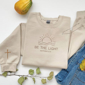 Embroidered Be The Light Sweatshirt or Hoodie