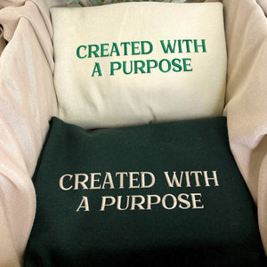 Embroidered Created with A Purpose Sweatshirt or Hoodie