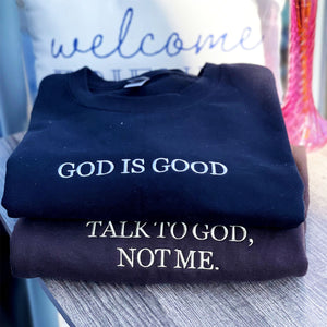 Embroidered God Is Good Sweatshirt or Hoodies