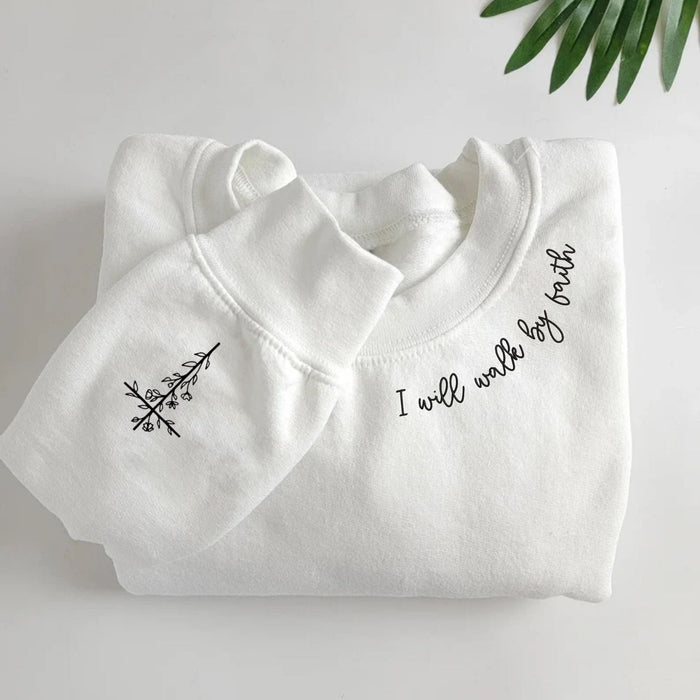 Embroidered I Will Walk By Faith Sweatshirt or Hoodie