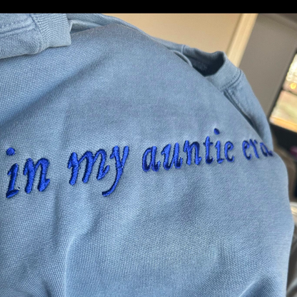 Embroidered In My Auntie Era Sweatshirt or T-Shirt