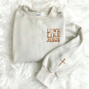 Embroidered Love Like Sweatshirt or Hoodie