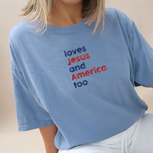 Embroidered Loves Jesus and America too Shirt for Happy 4th of July