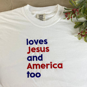 Embroidered Loves Jesus and America too Shirt for Happy 4th of July