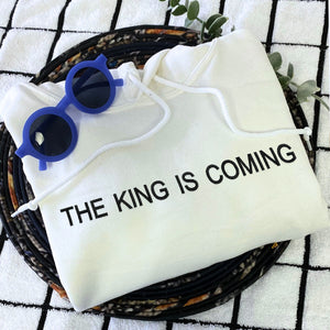 Embroidered The King is Coming Sweatshirt or Hoodie