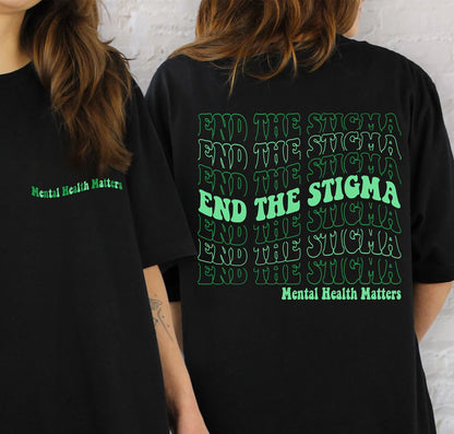 End The Stigma Tee Shirt, Mental Health Matters Shirt, Mental Health Hoodie, Mental Health Awareness T-shirt, Positive Shirt Gift