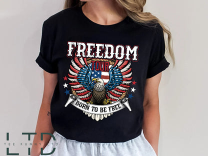 Freedom Tour Born To Be Free, American Tour Shirt, Happy 4th of July Shirt, Patriotic Independence Day Shirt, 4th of July Gifts, Freedom USA