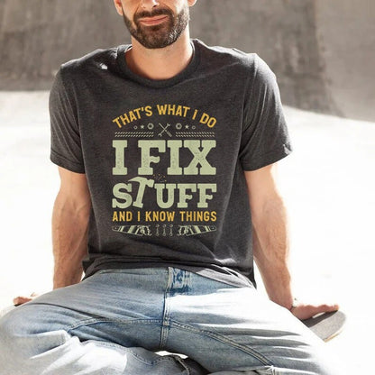Funny Mechanic I Fix Stuff And Know Things Gift Shirt Humor Mechanic T-Shirt, cool dad shirt, dad joke loading shirt, custom dad shirt gift