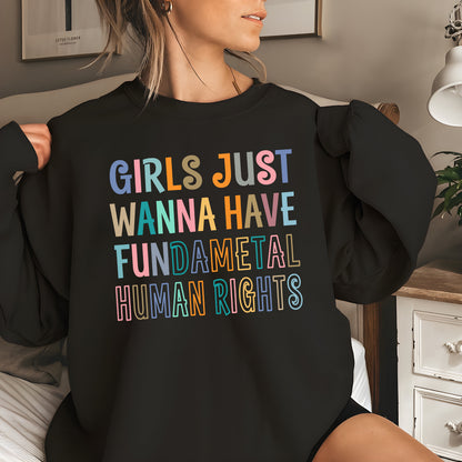 Girls Just Wanna Have Fundamental Human Rights, Protest Women Sweatshirt, Women's Rights Shirt, Pro Choice Shirt,Rights Shirt,Feminist Shirt