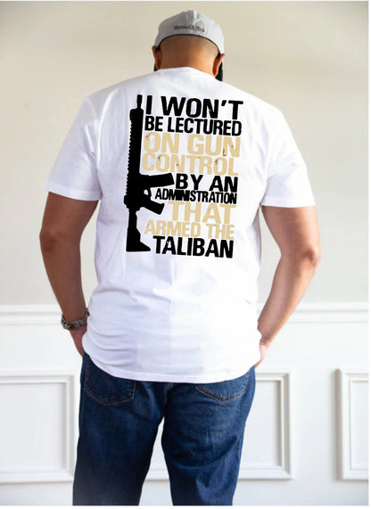 Gun t shirt, Won’t Be Lectured On Gun Control By An Administration Back Shirt, Trump Supporters Shirt, Gun Control Tee, taliban t shirt