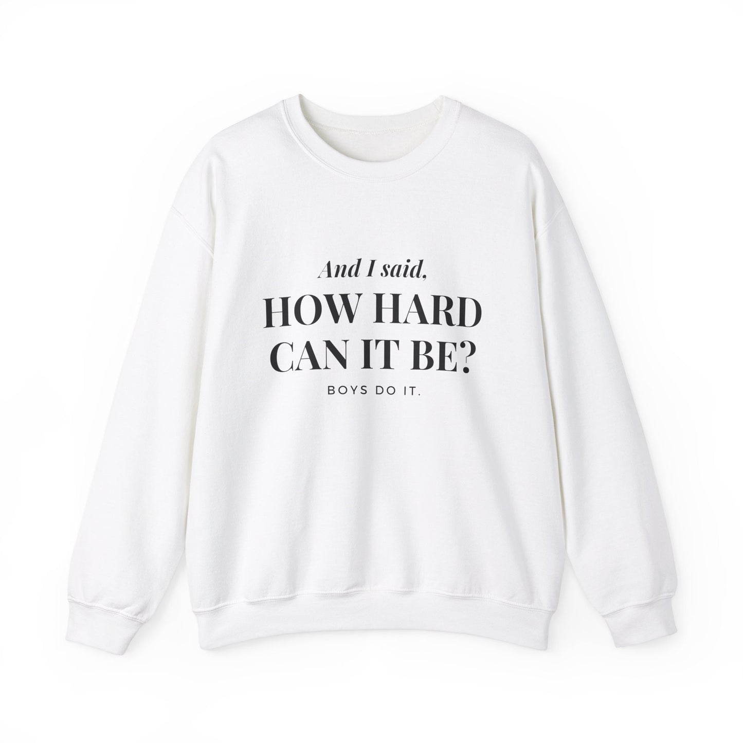 How Hard Can It Be Boys Do It Crewneck Sweatshirt, Feminist Gift, Women Empowerment Pullover, Gender Equality, Strong Independent Woman