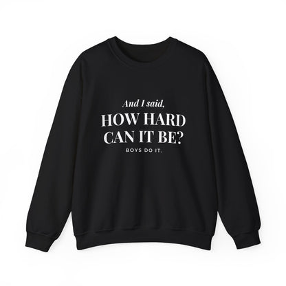 How Hard Can It Be Boys Do It Crewneck Sweatshirt, Feminist Gift, Women Empowerment Pullover, Gender Equality, Strong Independent Woman