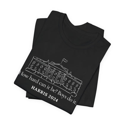 How Hard Can it Be Boys Do it Shirt, Election 2024 Shirt, Kamala Harris 2024, Kamala Harris Shirt, Madam President, Vote for Women