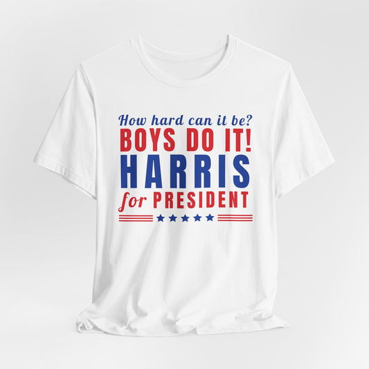 How Hard Can it Be Boys Do it Shirt, Election 2024 Shirt, Kamala Harris 2024, Kamala Harris Shirt, Madam President, Vote for Women