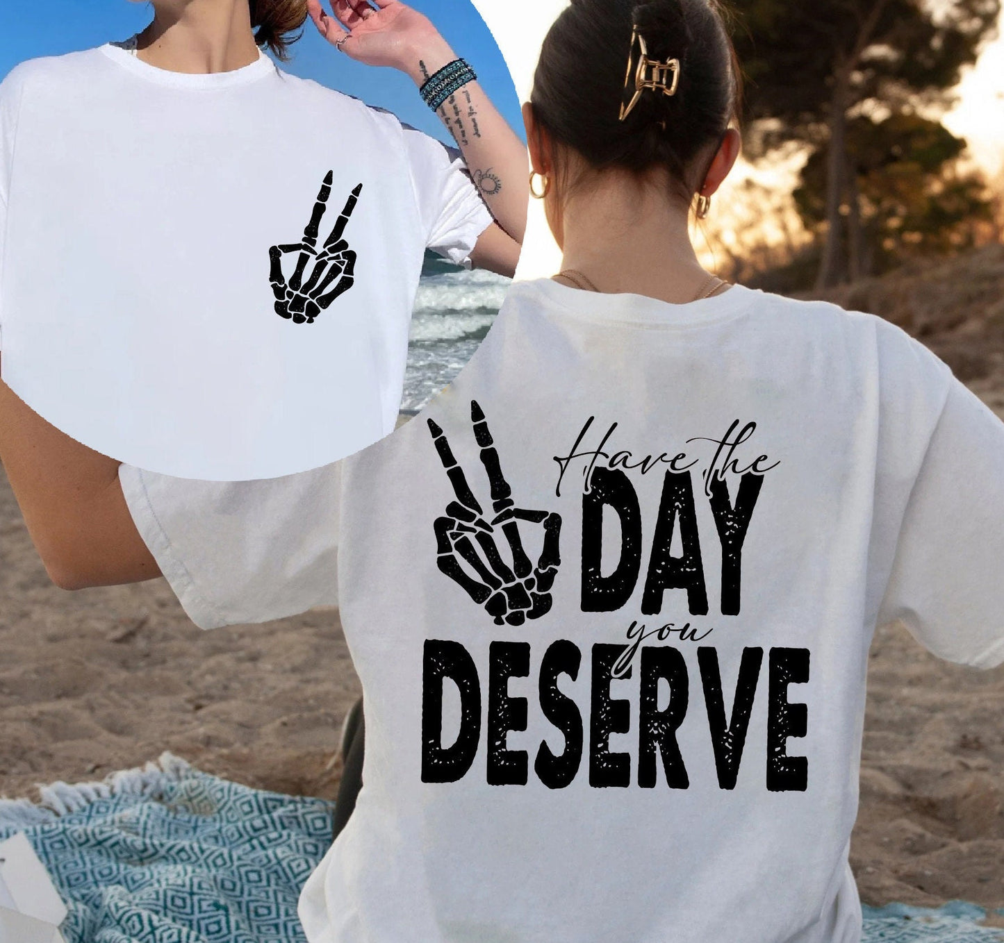 Have The Day You Deserve T-shirt, Funny Skeleton Peace Sign Hoodie Shirt For Karma Lovers, Snarky And Sarcastic Tee Shirt