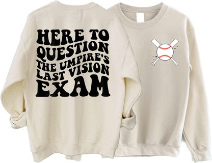 Here To Question The Umpire's Last Vision Exam Shirt, Baseball Gifts Shirt, Baseball Mom Shirt, Funny Baseball Shirt, Sports Mom Shirt