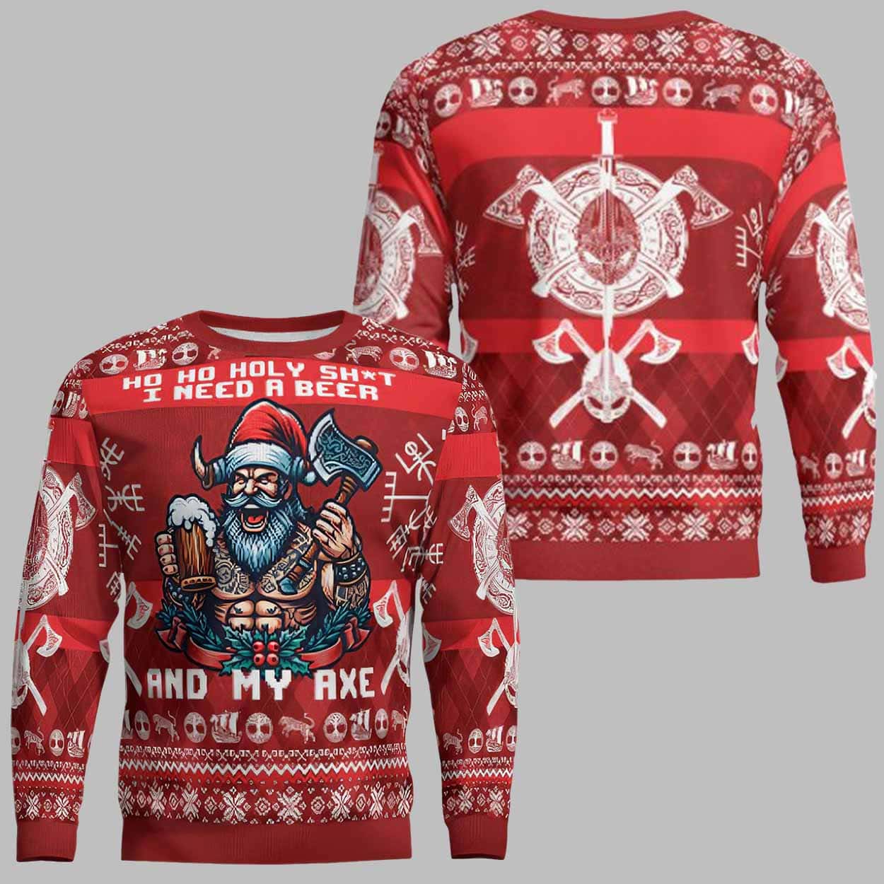 Ho Ho Ho Holy Shit I Need A Beer And My Axe Ugly Christmas Sweater