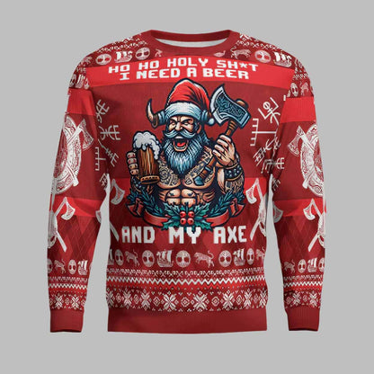 Ho Ho Ho Holy Shit I Need A Beer And My Axe Ugly Christmas Sweater
