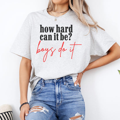 How Hard Can It Be Boys Do It Tshirt, Shirt for Girls, Election 2024 Shirt, Kamala Harris Shirt