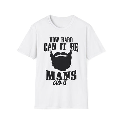 How Hard Can It Be Boys Mans Do It T-shirt, Funny man Gift T-shirt