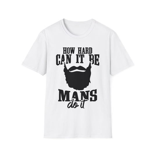 How Hard Can It Be Boys Mans Do It T-shirt, Funny man Gift T-shirt