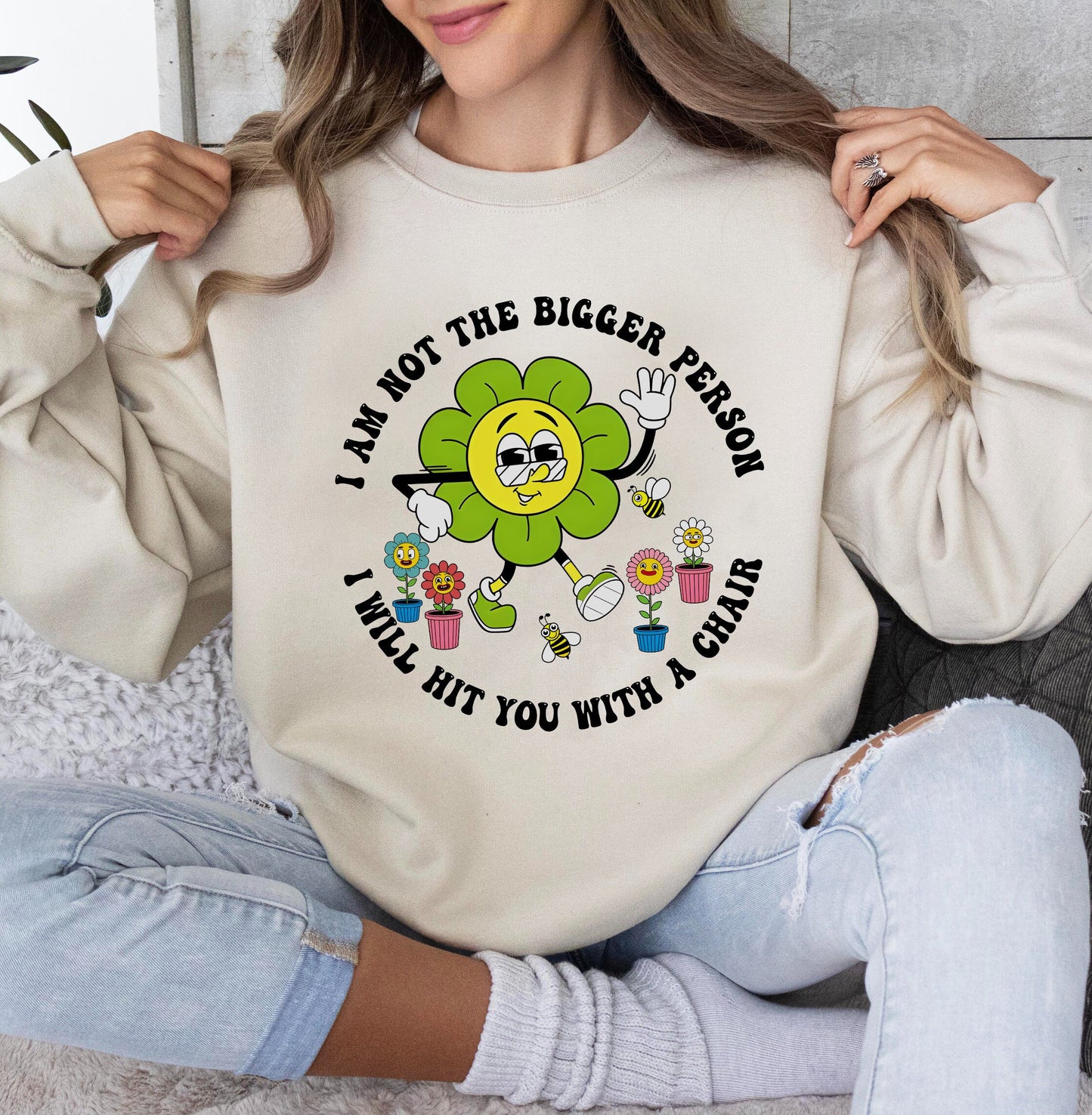 I Am Not The Bigger Person I Will Hit You With My Chair Shirt, Cute Floral Shirt, Women Tees, Funny Gift shirt