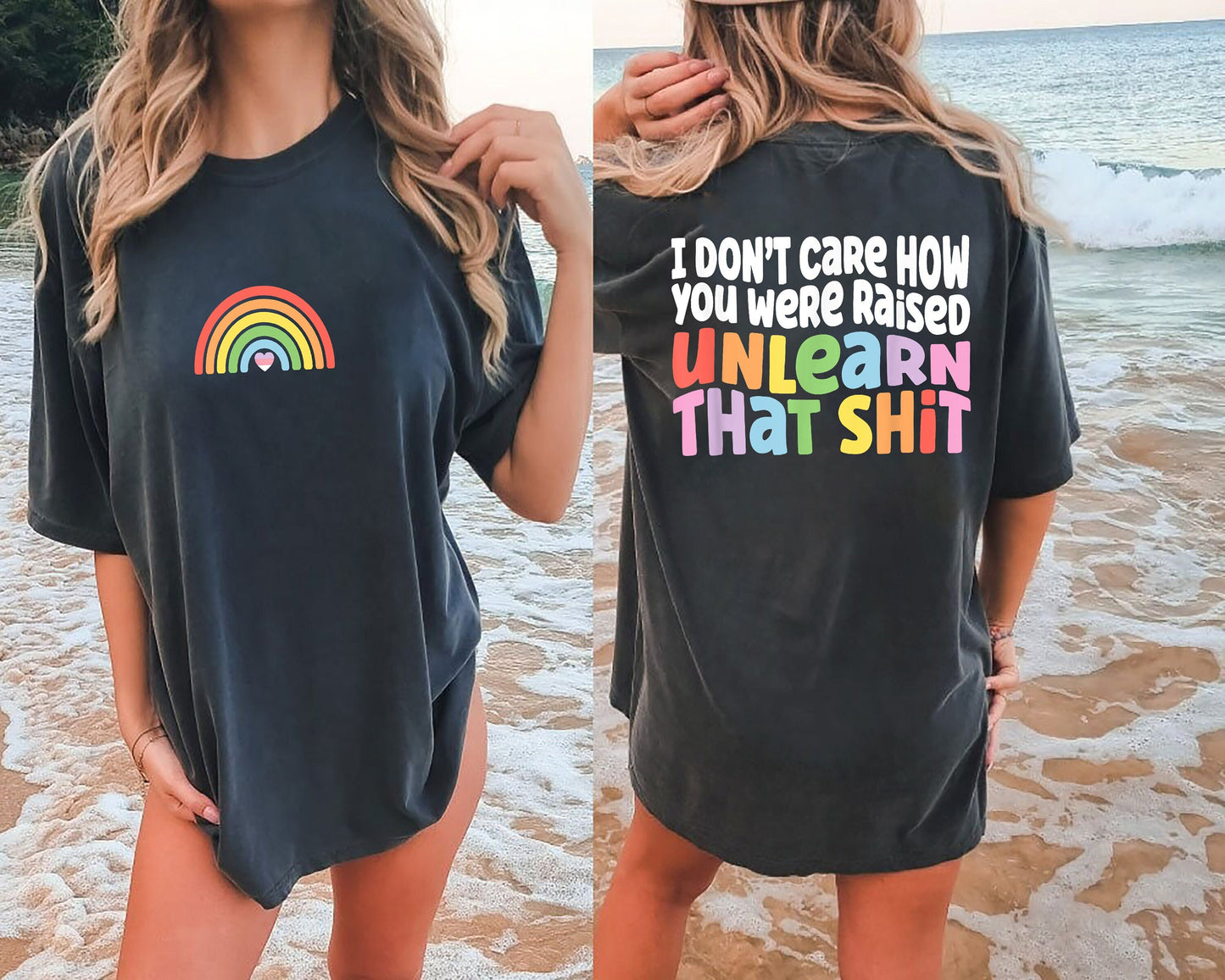 I Don't Care How You Were Raised Unlearn That Shit Shirt, Equal Rights Tee, Pride Shirt, LGBT Shirt, Human Rights Shirt, Anti Racism Shirt