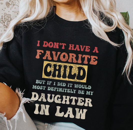 I Don't Have A Favorite Child Sweatshirt, Vintage Daughter In Law Gift, Daughter In Law Shirt, Funny Mother Tee Shirt