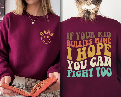 If Your Kid Bullies Mine I Hope You Can Fight Too Sweatshirt, Badass Mom, Smiley, Funny Gift for Mom, Mama Gift, Trendy Mom Gifts, Mom Shirt