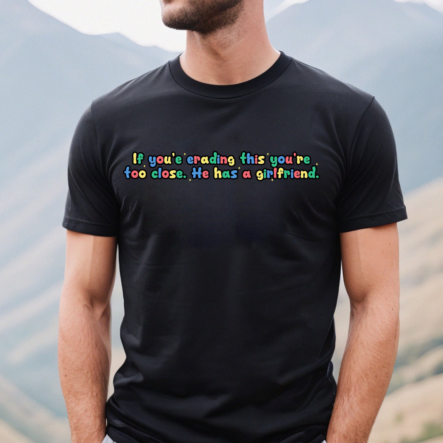 If you're reading this you're too close. He has a girlfriend Shirt, Funny Sweatshirt, If you're reading this... Unisex Hoodie, Boy Gift