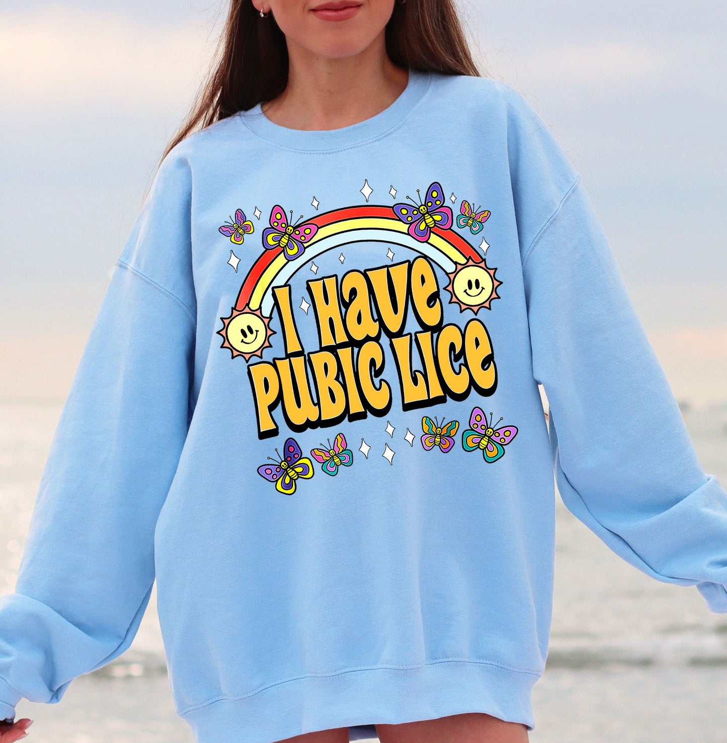 I Have Pubic Lice Sweatshirt, Funny Shirt, Sarcastic Shirt, Oddly Specific, Meme Shirt, Ironic Shirt, Novelty Shirt, Iconic Shirt