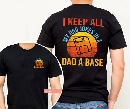 I Keep All My Dad Jokes In A Dad-a-base Shirt,New Dad Shirt,Dad Shirt,Daddy Shirt,Father's Day Shirt,Best Dad shirt,Gift for Dad shirt gift