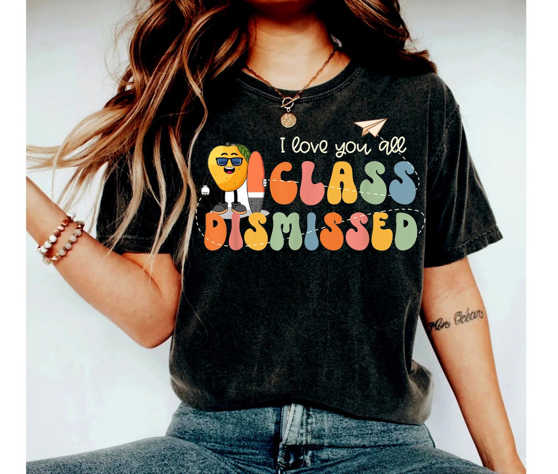 I Love You All Class Dismissed Teacher Shirt, Last Day Of School Teacher Shirt ,Teacher Gift,Last Day Of School Shirt, Teacher gift,5XL,4XL