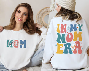 In My Mom Era Sweatshirt, Mama Front & Back, Mom Sweatshirt, Mom Era tee, New Mom Gift, Mom Birthday Gift, Mom Shirt, Mama Shirt