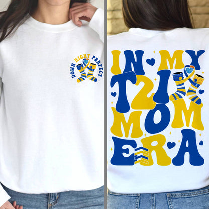 In My T21 Mom Era Shirt, Down Syndrome Awareness Shirt, Down Syndrome Mom Shirt, World Down Syndrome Day, Down Right Perfect