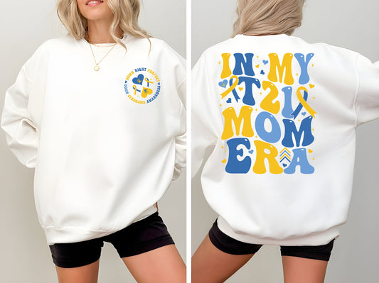 In My T21 Mom Era Sweatshirt, Down Syndrome Awareness Shirt, Extra Chromosomes,Down Syndrome Mom,World Down Syndrome Day,Down Right Perfect