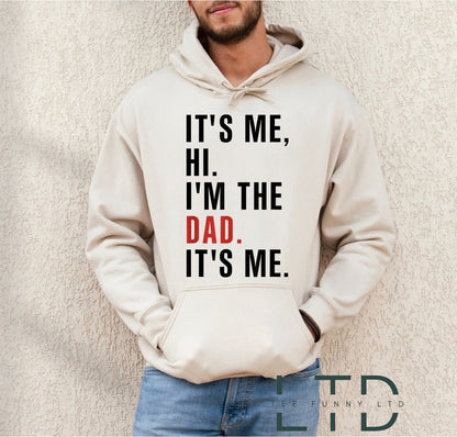 It's Me Hi I'm the Dad Hoodie, Fathers Day Gift, Dad Shirt, Funny Dad, Custom Dad Gift, Gift For Dad, Cool Dad Gift shirt