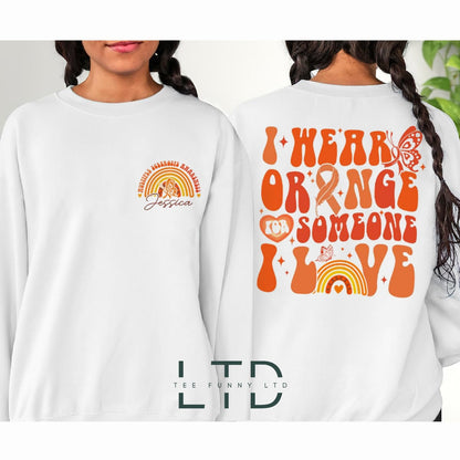I Wear Orange For Multiple Sclerosis, Personalized Multiple Sclerosis Awareness Shirt, MS Warrior Sweatshirt, MS Support Gift Shirt