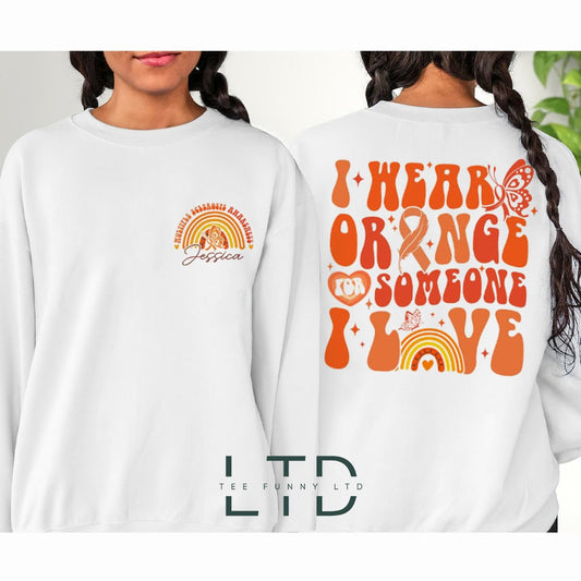 I Wear Orange For Multiple Sclerosis, Personalized Multiple Sclerosis Awareness Shirt, MS Warrior Sweatshirt, MS Support Gift Shirt