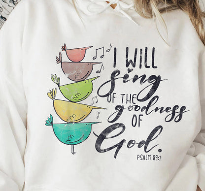 I Will Sing Of The Goodness Of God Women's Christian Hoodie Shirt, Cute Faith Shirt Jesus Shirt God Shirt Christian Shirt