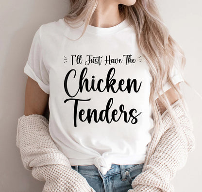 I'll Just Have The Chicken Tenders Shirt, Chicken Lover Shirt, Chicken Shirt, Funny Sarcastic Tee, Farm Girl Shirt, Chicken Nuggets