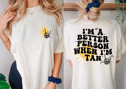 I'm A Better Person When I'm Tan T-Shirt, Trendy Shirt, Summer T-Shirt, Beach Shirt, Trendy Summer Shirt, Birthday Gifts Shirt, Gift for Hẻ